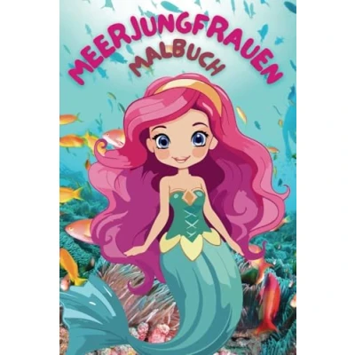 Abbildung von Mein Meerjungfrauen Malbuch Für Kinder über 40 zauberhafte Ausmalbilder: Magische Meerjungfrauen, Unterwasserwelten &amp; märchenhafte Szenen Mädchen ab 3 Jahren