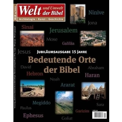 Abbildung von Welt und Umwelt der Bibel / Bedeutende Orte Bibel: Jubiläumsausgabe 15 Jahre &quot;Welt Bibel&quot;