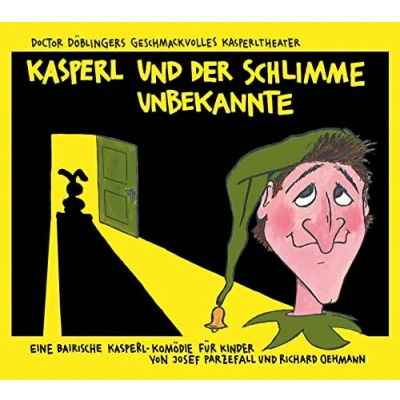 Abbildung von Kasperl und der schlimme Unbekannte: Doctor Döblingers geschmackvolles Kasperltheater