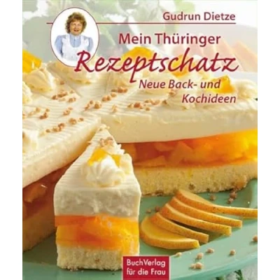 Abbildung von Mein Thüringer Rezeptschatz: Neue Back und Kochideen