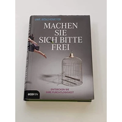 Abbildung von Machen Sie sich bitte frei: Entdecken Ihre Furchtlosigkeit