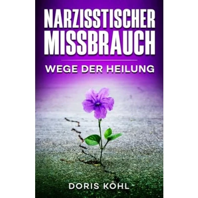 Abbildung von Narzisstischer Missbrauch: Wege der Heilung
