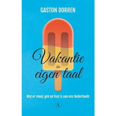 Abbildung von Vakantie in eigen taal: wat er mooi, gek en fout is aan ons Nederlands