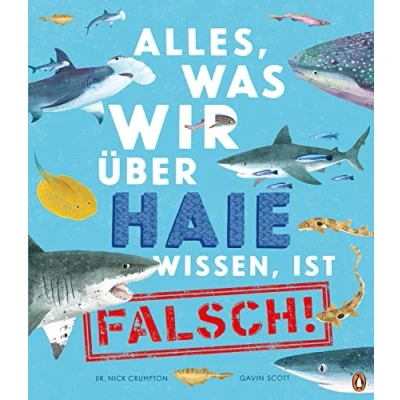 Abbildung von Alles, was wir über Haie wissen, ist falsch!: Sachbilderbuch für Kinder ab 6 Jahren (Die Alles wissen Reihe, Band 3)