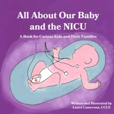 Abbildung von All About Our Baby and the NICU: A Book for Curious Kids Their Families (NICU Books Families)