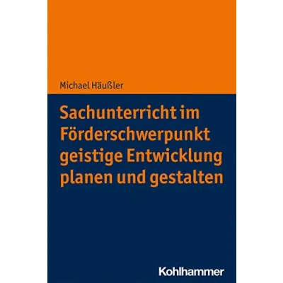 Abbildung von Sachunterricht im Förderschwerpunkt Geistige Entwicklung planen und gestalten: Sonderpädagogischer Schwerpunkt (Schule Unterricht bei intellektueller Beeinträchtigung)