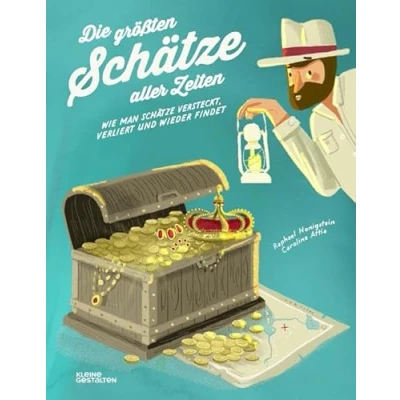 Abbildung von Die größten Schätze aller Zeiten. Oder wie man verliert und wieder findet