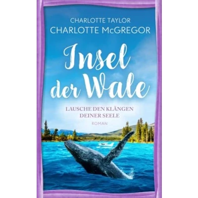 Abbildung von Insel der Wale Lausche den Klängen deiner Seele: Ein Liebesroman über die magische Kraft des Verzeihens