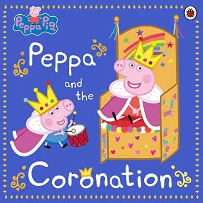 Abbildung von Peppa Pig: and the Coronation: Celebrate King Charles III royal coronation with Peppa!