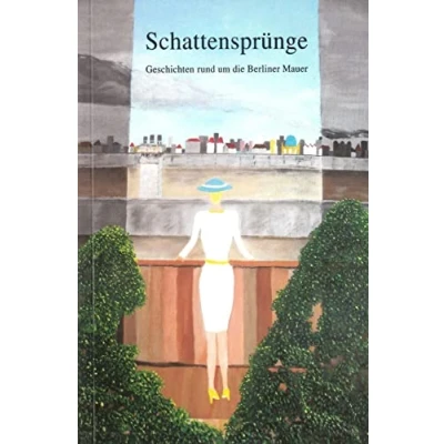 Abbildung von Schattensprünge: Geschichten rund um die Berliner Mauer