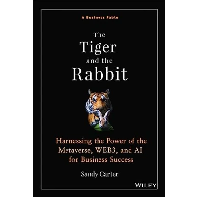 Abbildung von the Tiger and Rabbit: A Fable of Harnessing Power Metaverse, Web3, Ai for Business Success