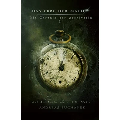 Abbildung von Das Erbe der Macht Die Chronik Archivarin 2: Auf Suche nach H. G. Wells