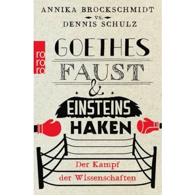 Abbildung von Goethes Faust und Einsteins Haken: der Kampf Wissenschaften