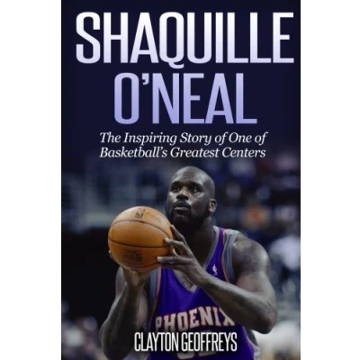 Abbildung von Shaquille O&#039;Neal: The Inspiring Story of One Basketball&#039;s Greatest Centers (Basketball Biography Books)