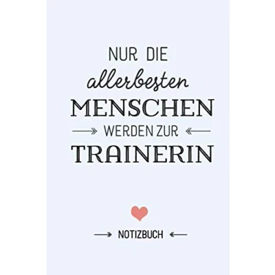Abbildung von Nur die allerbesten Menschen werden zur Trainerin: Notizbuch als Geschenk für eine Trainerin A5 / liniert Geschenke zum Geburtstag oder Weihnachten