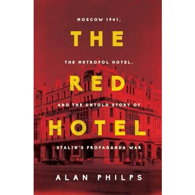 Abbildung von the Red Hotel: Moscow 1941, Metropol Hotel, and Untold Story of Stalin&#039;s Propaganda War