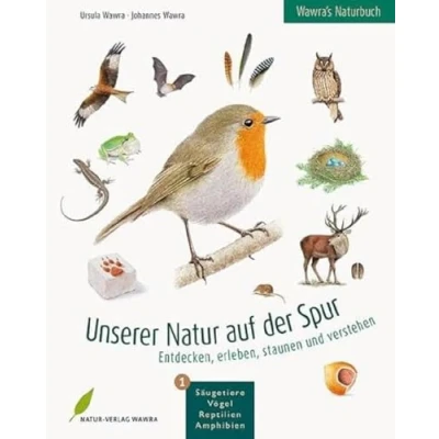 Abbildung von Wawra&#039;s Naturbuch Unserer Natur auf der Spur, Bd. 1: Säugetiere, Vögel, Reptilien, Amphibien: Entdecken, erleben, staunen und verstehen: ... / verstehen