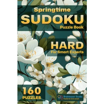 Abbildung von Sudoku Book, Hard Level Puzzles with Solutions, for Adults Teens and Seniors: The ultimate Brainteaser Activity Entertaining Fun! (Sudoku Springtime Series, Band 3)