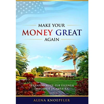 Abbildung von Make Your Money Great Again: Lukrative Wege zur eigenen Immobilie in Amerika
