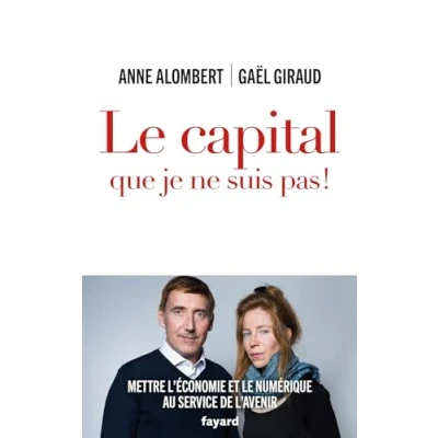 Abbildung von le capital que je ne suis pas !: Mettre l&#039;économie et numérique au service de l&#039;avenir