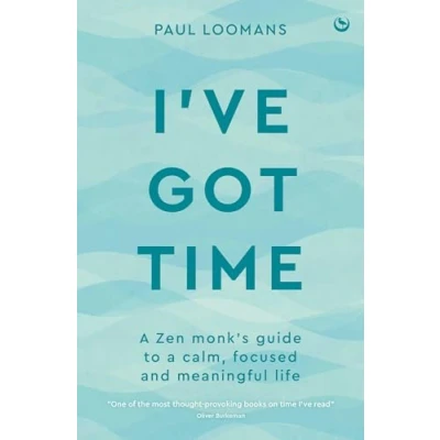 Abbildung von I&#039;ve Got Time: a Zen monk&#039;s guide to calm, focused and meaningful life