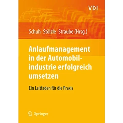 Abbildung von Anlaufmanagement in der Automobilindustrie erfolgreich umsetzen: Ein Leitfaden für die Praxis (VDI Buch)