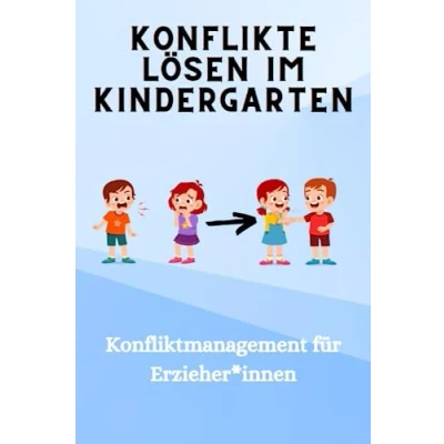 Abbildung von Konflikte lösen im Kindergarten (KITA): Konfliktmanagement für Erzieher*innen