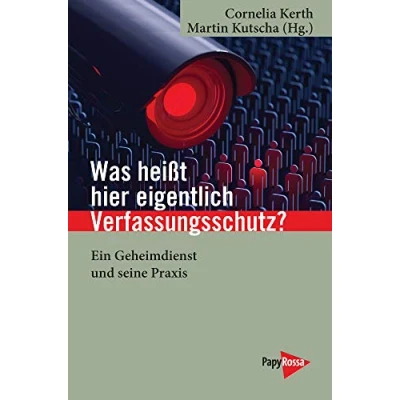 Abbildung von Was heißt hier eigentlich Verfassungsschutz?: Ein Geheimdienst und seine Praxis (Neue Kleine Bibliothek)