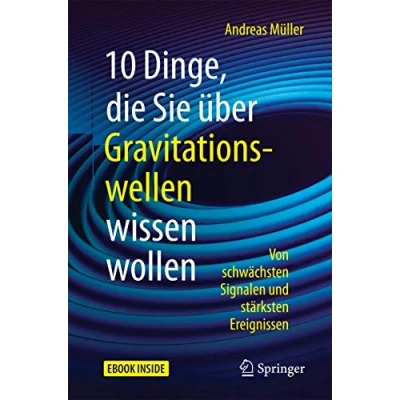 Abbildung von 10 Dinge, die Sie über Gravitationswellen wissen wollen: Von schwächsten Signalen und stärksten Ereignissen