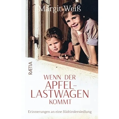Abbildung von Wenn der Apfellastwagen kommt: Erinnerungen an eine Südtirolersiedlung