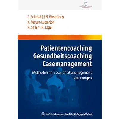 Abbildung von Patientencoaching, Gesundheitscoaching, Case Management: Methoden im Gesundheitsmanagement von morgen (Schriftenreihe der Deutschen Gesellschaft für ... Versorgungsmanagement e.V. (DGbV))