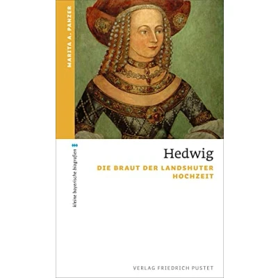 Abbildung von Hedwig: Die Braut der Landshuter Hochzeit (kleine bayerische biografien)