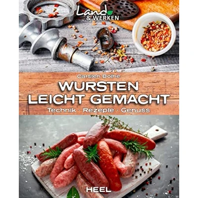 Abbildung von Wursten leicht gemacht: Technik, Rezepte, Genuss: Land &amp; Werken Die Reihe für Nachhaltigkeit und Selbstversorgung