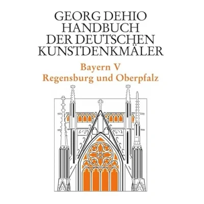 Abbildung von Dehio Handbuch der deutschen Kunstdenkmäler / Bayern Bd. 5: Regensburg und Oberpfalz (Georg Dehio: Kunstdenkmäler)
