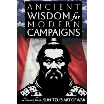 Abbildung von Ancient Wisdom for Modern Campaigns: Lessons from Sun Tzu&#039;s Art of War
