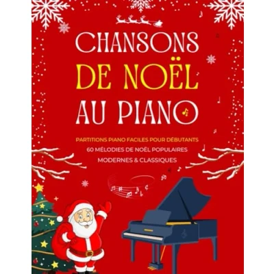Abbildung von Chansons de Noël au piano 60 Mélodies Populaires Modernes &amp; Classiques: Partitions faciles pour débutants avec Doigtés Paroles