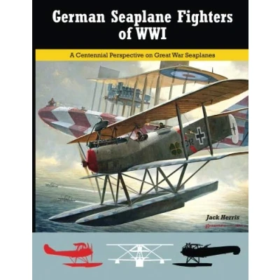 Abbildung von German Seaplane Fighters of WWI: A Centennial Perspective on Great War Seaplanes (Great Aviation Series)