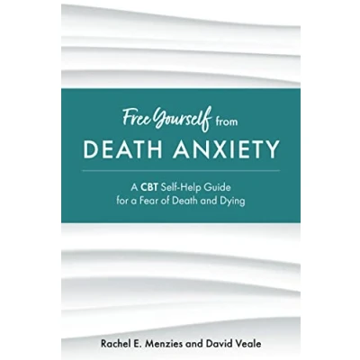 Abbildung von Free Yourself from Death Anxiety: a CBT Self Help Guide for Fear of and Dying