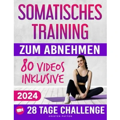 Abbildung von Somatisches Training zum Abnehmen: SCHRITT FÜR VIDEOS und Fortschrittstagebuch inklusive! Die besten Übungen effektiven Abnehmen von Bauchfett zur Reduktion Stress Angst!