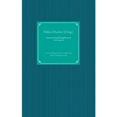 Abbildung von Klausurtraining/ Übungsklausuren unterwegs sein: Lyrik vom Barock bis zur Gegenwart. 10 Übungsklausuren.