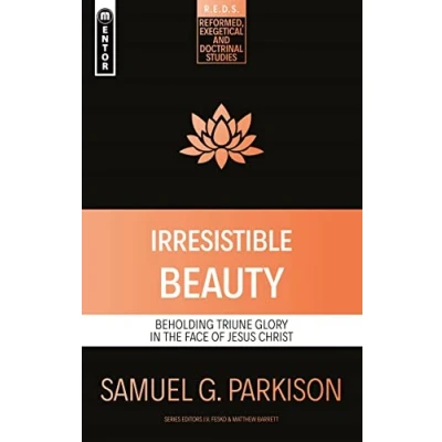 Abbildung von Irresistible Beauty: Beholding Triune Glory in the Face of Jesus Christ (Reformed, Exegetical and Doctrinal Studies (R.e.d.s.))