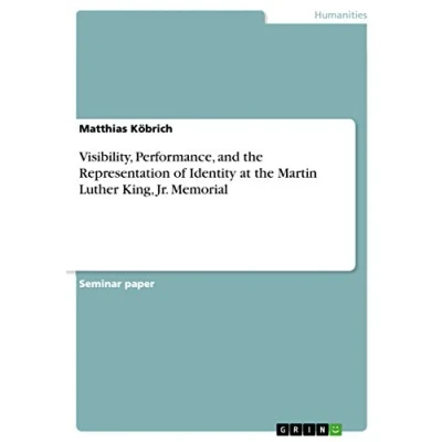 Abbildung von Visibility, Performance, and the Representation of Identity at Martin Luther King, Jr. Memorial