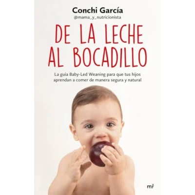 Abbildung von de La leche al bocadillo: guía Baby Led Weaning para que tus hijos aprendan a comer manera segura y natural