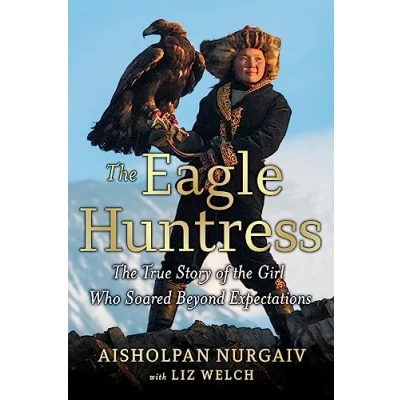 Abbildung von the Eagle Huntress: True Story of Girl Who Soared Beyond Expectations
