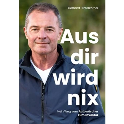 Abbildung von Aus dir wird nix: Mein Weg vom Autowäscher zum Investor
