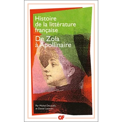 Abbildung von Histoire De La Litterature Francaise 8/De Zola a Apollinaire: à Apollinaire
