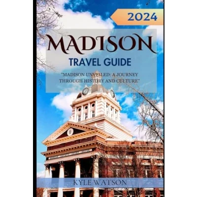 Abbildung von MADISON Travel GUIDE 2024: &quot;Madison Unveiled: A Journey Through History and Culture&quot; (The Companion)