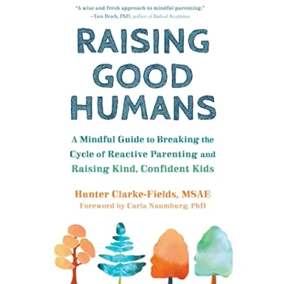 Abbildung von Raising Good Humans: A Mindful Guide to Breaking the Cycle of Reactive Parenting and Kind, Confident Kids