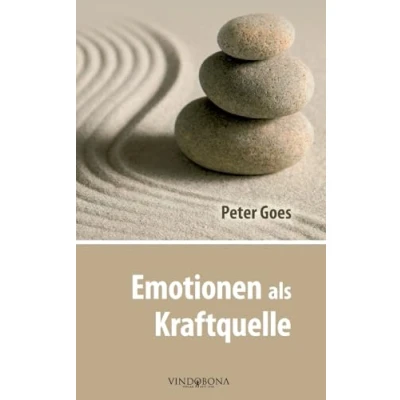 Abbildung von Emotionen als Kraftquelle: Gefühlte Werte Für Erfülltes Leben