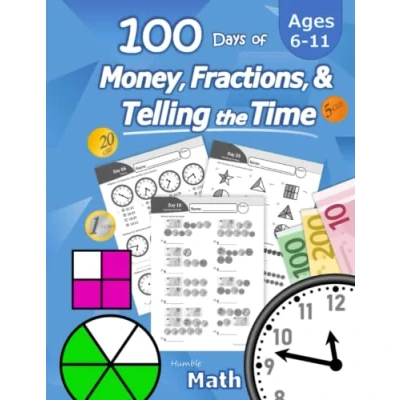 Abbildung von 100 Days of Money, Fractions, &amp; Telling the Time: Maths Workbook (With Answer Key): Ages 6 11 Counting Money for Kids (Count Euro Coins and ... clock system) Primary School Mathematics